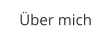 Über mich