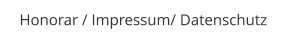 Honorar / Impressum/ Datenschutz